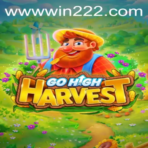 GoHighHarvest: An Exciting Adventure Awaits with win222 PH Login